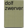 Dolf Zwerver by J. Juffermans