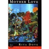 Mother Love door Rita Dove