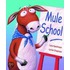 Mule School