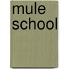 Mule School door Julia Rawlinson