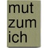 Mut zum Ich