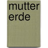 Mutter Erde door Max Halbe