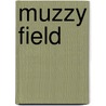 Muzzy Field by Douglas S. Malan