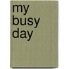 My Busy Day by Pat Hegarty