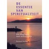 De essentie van spiritualiteit by R. Suylen