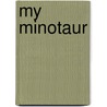 My Minotaur door Keith Holyoak