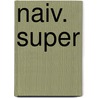 Naiv. Super by Erland Loe