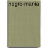 Negro-Mania door John Campbell