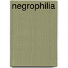 Negrophilia door Erik Rush