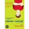 Never Mind! by Rachel Vail