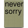 Never Sorry door Edie Claire