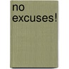 No Excuses! door Rick Bobzien