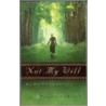 Not My Will by Francena H. Arnold
