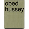 Obed Hussey door Authors Various