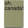 Oh, Canada! door Onbekend