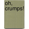 Oh, Crumps! door Lee Bock