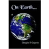 On Earth... door Douglas E. Gogerty