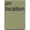 On Location door Thomas J. Bye