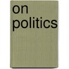 On Politics door Henry Louis Mencken