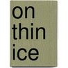 On Thin Ice door Mick Fowler