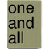 One And All