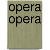 Opera Opera door Theodore Horace