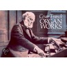 Organ Works door Cesar Franck