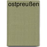 Ostpreußen door Ernst-Otto Luthardt