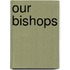 Our Bishops