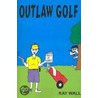 Outlaw Golf door Kay Wall