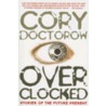 Overclocked door Cory Doctorow