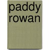 Paddy Rowan by Miriam T. Timpledon
