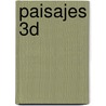 Paisajes 3D by Stephane Belin