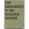 Het bewustzijn in de fysische wereld door P. Reynaert