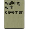 Walking with Cavemen by L. Barrett