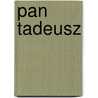 Pan Tadeusz by Adam Mickiewicz
