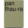 Pan Thau-Ra by Unknown