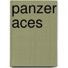 Panzer Aces door Franz Kurowski