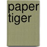 Paper Tiger door Ted A. Kluck