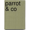 Parrot & Co by Harold Macgrath