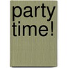Party Time! door Melissa J. Morgan