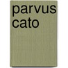 Parvus Cato door Library Cambridge Unive