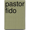 Pastor Fido door Giovanni Battista Guarini