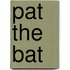 Pat The Bat