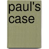 Paul's Case by Willa Cather