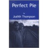 Perfect Pie door Judith Thompson