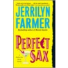 Perfect Sax door Jerrilyn Farmer