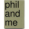 Phil And Me by Amanda Tetrault
