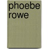 Phoebe Rowe door Isabella Thoburn