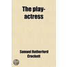 Playactress door Samuel Rutherford Crockett